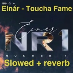 Einár Ft. Thrife - Toucha Fame (slowed + Reverb)