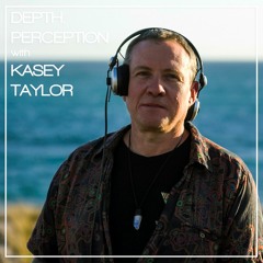 DEPTH. PERCEPTION with KASEY TAYLOR