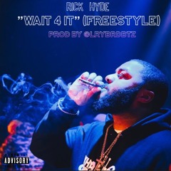 RickHyde x "Wait 4 It" Freestyle