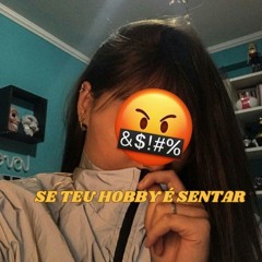 MTG SE TEU HOBBY É SENTAR (MC TH, MC GW & DJ KAIQUE VIANA)