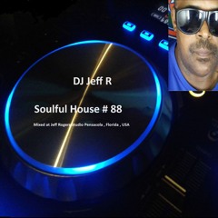 DJ Jeff R Soulful House # 88