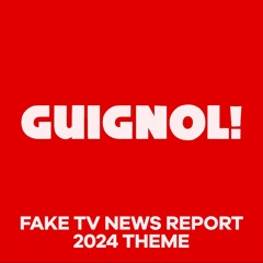 "Guignol !" Fake TV NEWS - Theme (2024 Edition)
