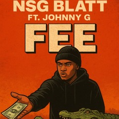 NSG BLATT Ft. Johnny G - Fee