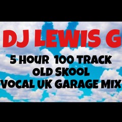 5 HOUR - 100 TRACK - VOCAL UK GARAGE - OLD SKOOL THROWBACK MIX