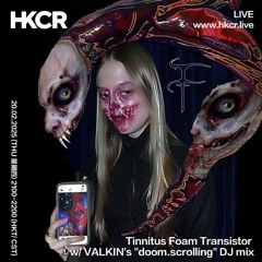 Tinnitus Foam Transistor w/ VALKIN's ''doom.scrolling'' DJ mix - 20/02/2025