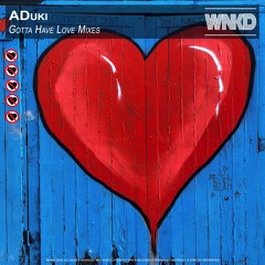ADuki - Gotta Have Love Mixes
