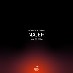 RE:CREATE RADIO w/ Najeh // June 20, 2024