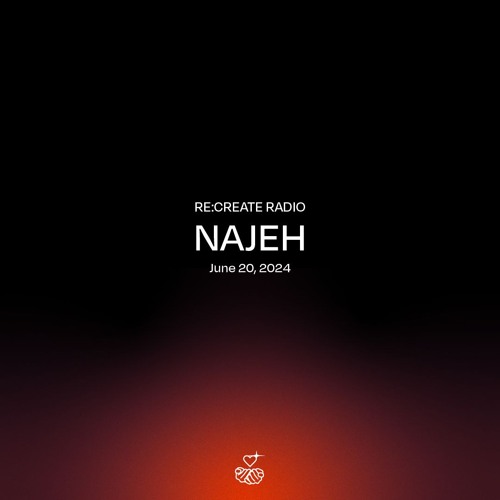RE:CREATE RADIO w/ Najeh // June 20, 2024