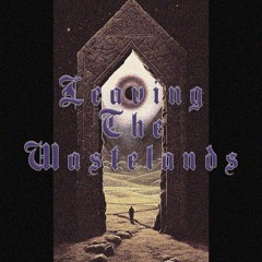 Leaving The Wastelands