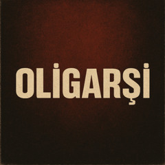 Tunahan Haksever - Oligarşi
