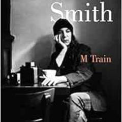 [FREE] EBOOK 📍 M Train by Patti Smith,Aurora Echevarría Pérez [EBOOK EPUB KINDLE PDF
