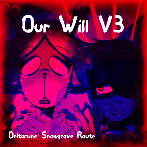 Our Will V3 (Deltarune: Snowgrave Route)