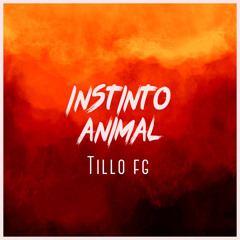 Instinto Animal - Tillo FG