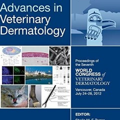 VIEW [EPUB KINDLE PDF EBOOK] Advances in Veterinary Dermatology, Volume 7: Proceeding