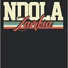 [VIEW] [KINDLE PDF EBOOK EPUB] Ndola Zambia Travel Souvenir Retro Gift for Birthdays