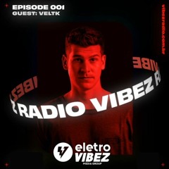 Vibez Radio #001 - Guest: VELTK