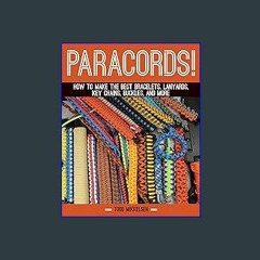 [Ebook]$$ 📖 Paracord!: How to Make the Best Bracelets, Lanyards, Key Chains, Buckles, and More {PD