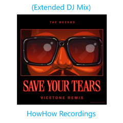 The Weeknd - Save Your Tears (Vicetone Remix) [Extended DJ Mix]