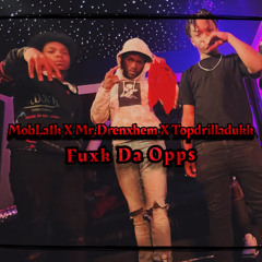 MobLa1k X Mr.Drenxhem X TopDrillaDukk- FDO(Fuxk Da Opps)