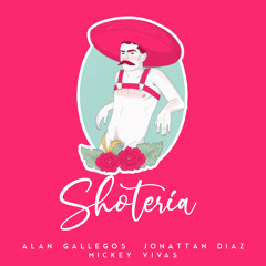 Jonattan Díaz x Alan Gallegos x Mickey Vivas - Shoteria (Extended)