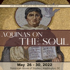 Aquinas on the Soul: 11th Annual Aquinas Philosophy Workshop