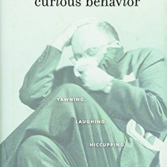 [Get] PDF 📧 Curious Behavior: Yawning, Laughing, Hiccupping, and Beyond by  Robert R