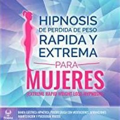 <Read> Hipnosis de Perdida de Peso Rapida y Extrema Para Mujeres [Extreme Rapid Weight Loss Hypnosis