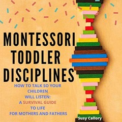 View EPUB 📖 Montessori Toddler Disciplines: How to Talk So Your Children Will Listen