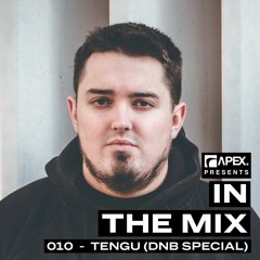APEX In The Mix 010 - Tengu (DNB Special)