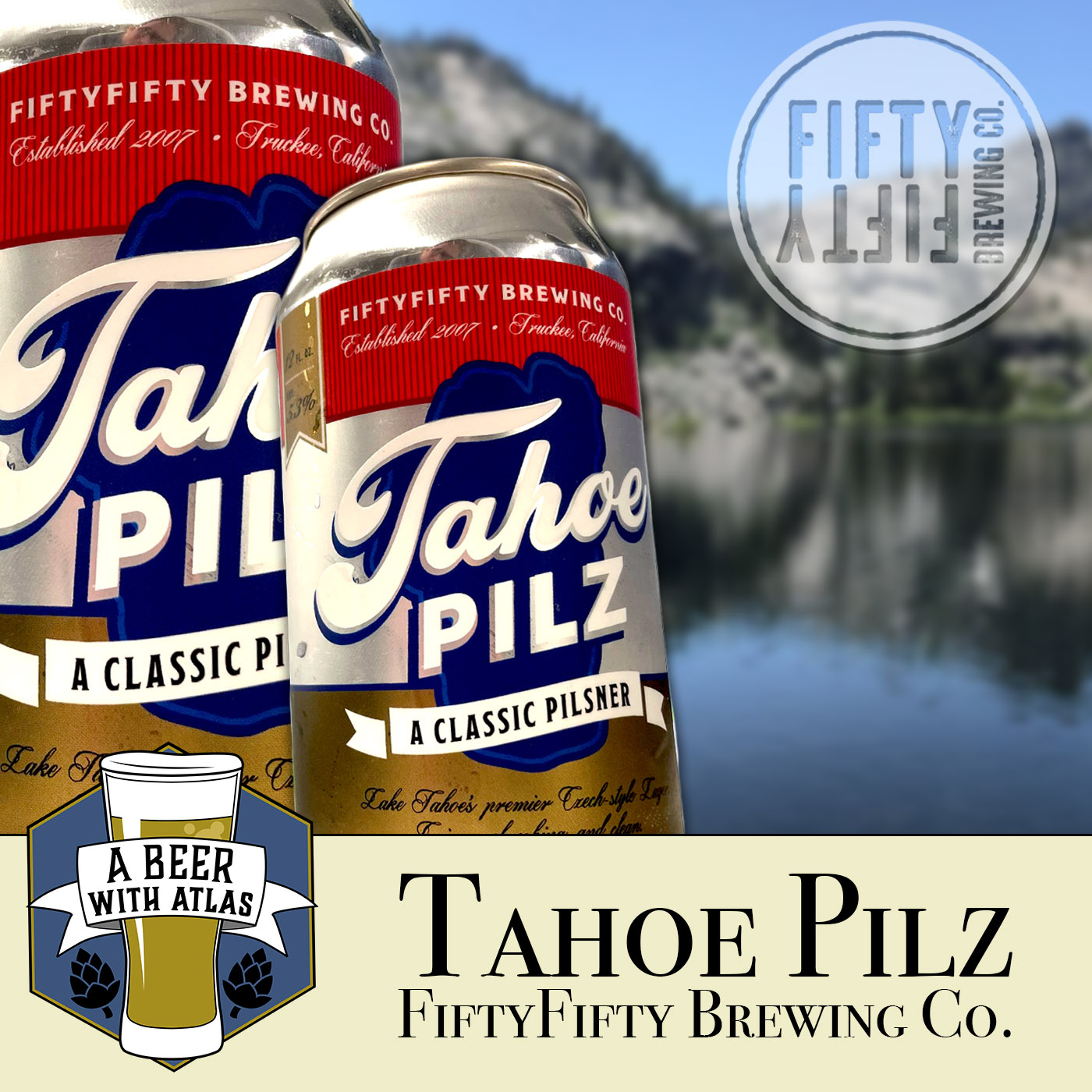 Tahoe Pilz by FiftyFifty Brewing Company - A Beer with Atlas 201