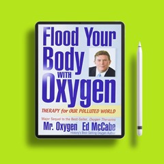 Flood Your Body With Oxygen: Therapy For Our Polluted World. Download Gratis [PDF]