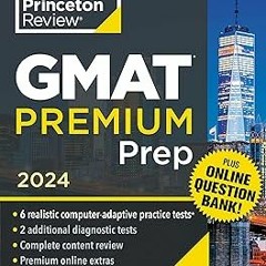 Princeton Review GMAT Premium Prep, 2024: 6 Computer-Adaptive Practice Tests + Online Question