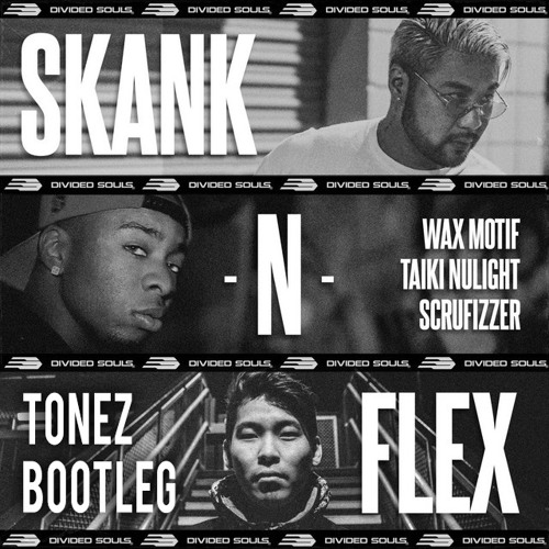 Wax Motif & Taiki Nulight - Skank n Flex ft. Scrufizzer (TONEZ BOOTLEG)