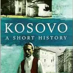 [PDF] Read Kosovo: A Short History by Noel Malcolm