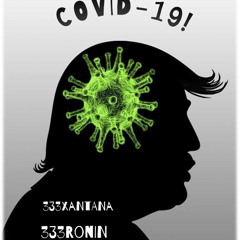 COVID-19! W/333Ronin [prod. WYDSTEPBRO]