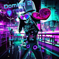 Domino 2real- Drop It Low