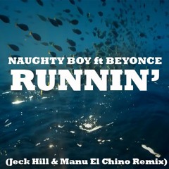Naughty Boy, Beyonce - Runnin (Jeck Hill & Manu El Chino Remix) FREE DOWNLOAD