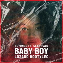 BEYONCE X SEAN PAUL - BABY BOY ( LOZADO BOOTLEG )HYPEDDIT #1 DANCEHALL CHART