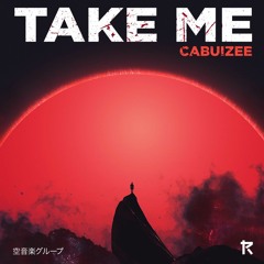 CABUIZEE - Take Me