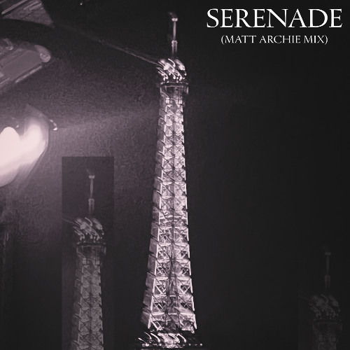 Serenade (Matt Archie Mix)