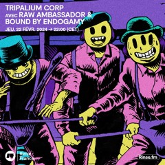 TRIPALIUM CORP avec RAW AMBASSADOR & BOUND BY ENDOGAMY - 22 Février 2024