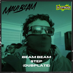 Maui Beam - Beam Beam Step (DJ Platinum Dub)