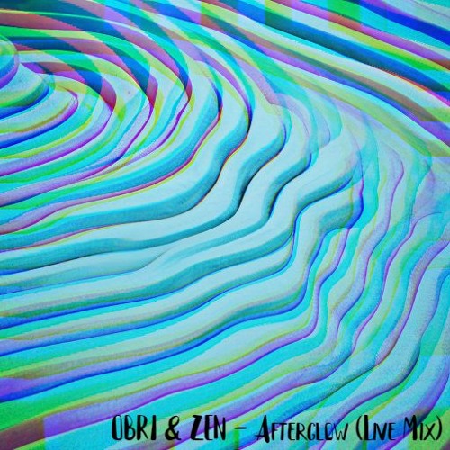 OBRI & ZEN - Afterglow (Live Mix)