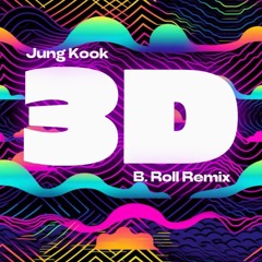 3D (B. Roll Remix)