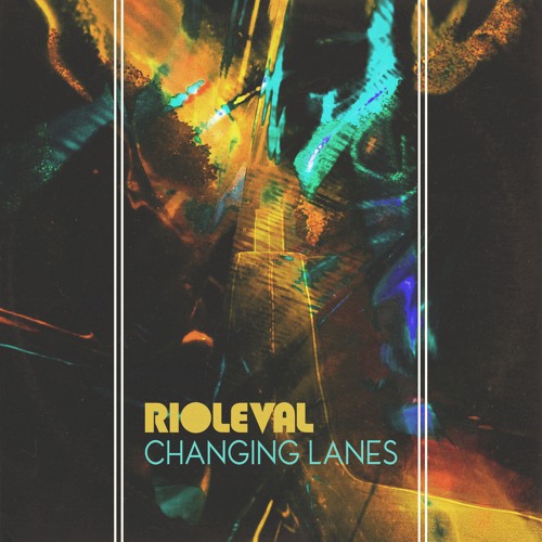 Rioleval - Changing Lanes