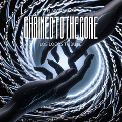CHAINED TO THE CORE (LOS LOCOS TRIBUTE)