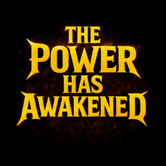 The Power Has Awakened