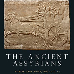 DOWNLOAD KINDLE 📩 The Ancient Assyrians: Empire and Army, 883–612 BC by  Mark Healy