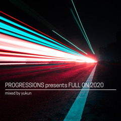 17. Progressions Pres. Full On 2020  - Mixed by Yukun