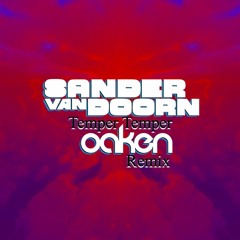Sander Van Doorn Feat. ONR - Temper Temper (Oaken Remix)